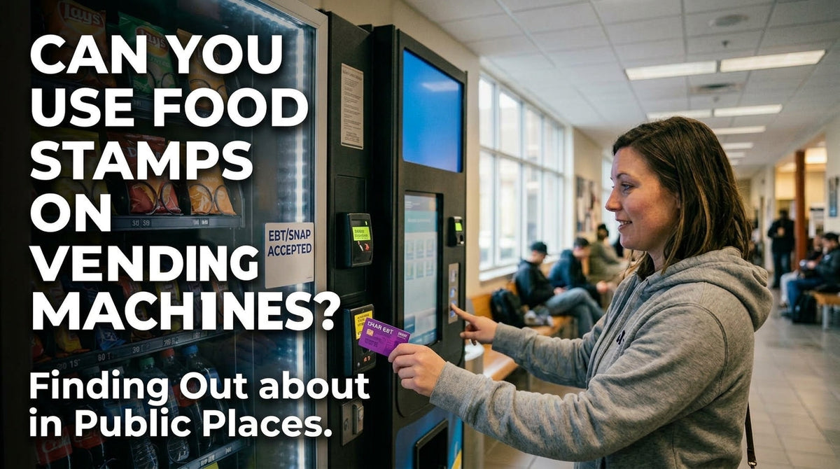 Can You Use Food Stamps on Vending Machines? SNAP EBT Rules